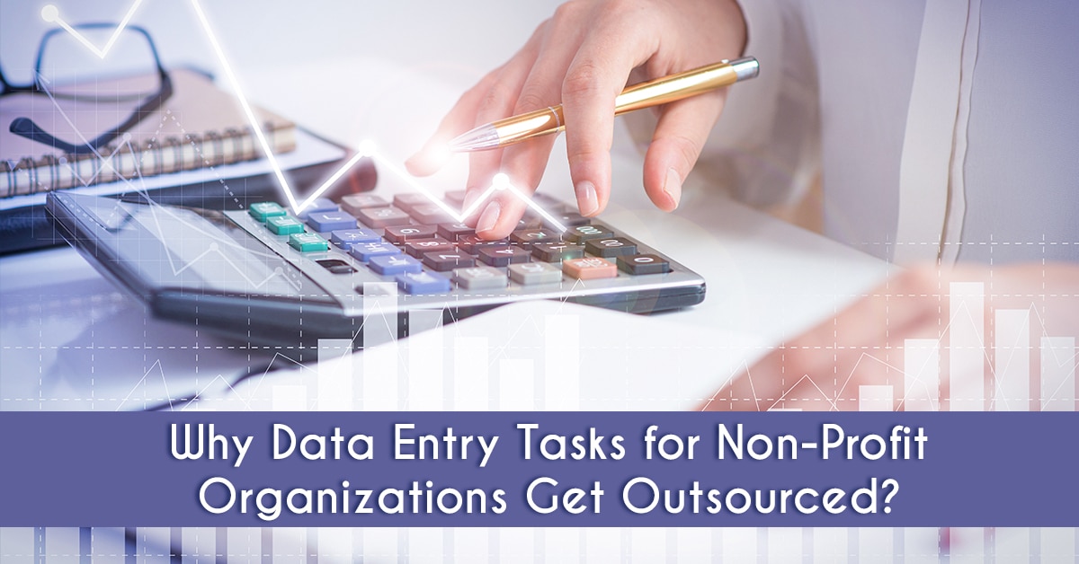 Why Data Entry Tasks for Non-Profit Organizations Get Outsourced?