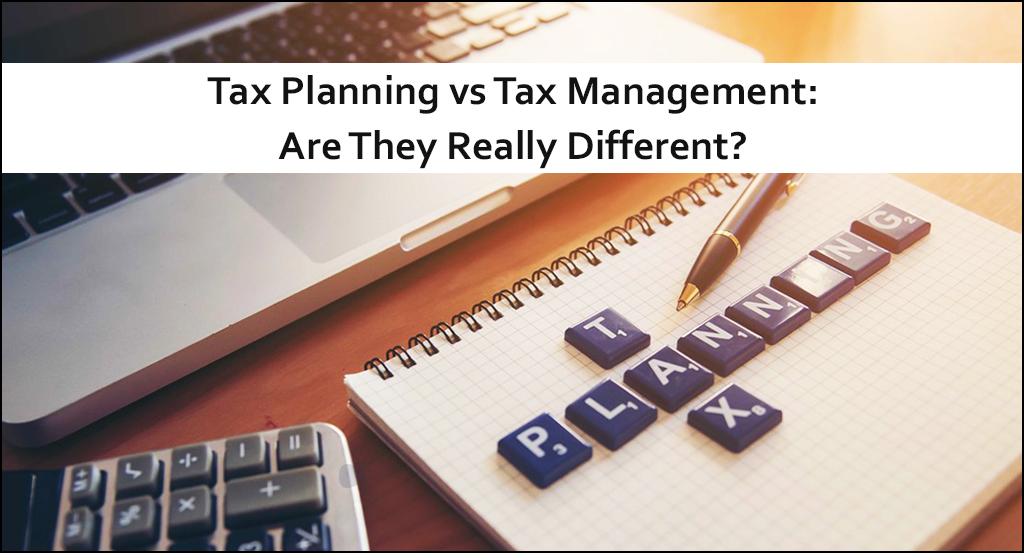 Tax Planning vs Tax Management: Are They Really Different?