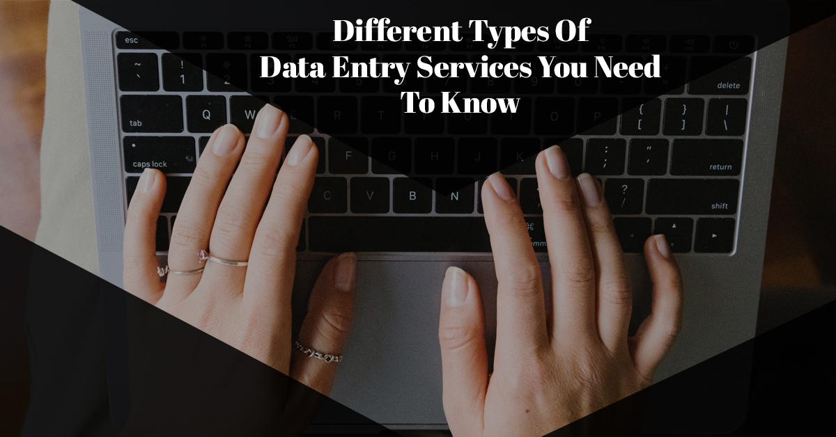 Different Types Of Data Entry Services You Need To Know