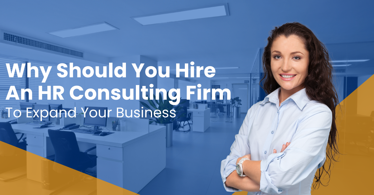Why Should You Hire An HR Consulting Firm To Expand Your Business?