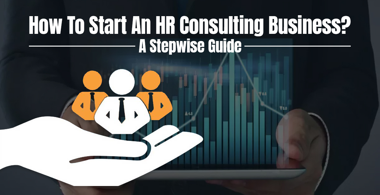 How To Start An HR Consulting Business? A Stepwise Guide