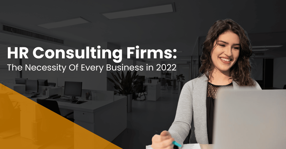 HR Consulting Firms: The Necessity Of Every Business in 2022