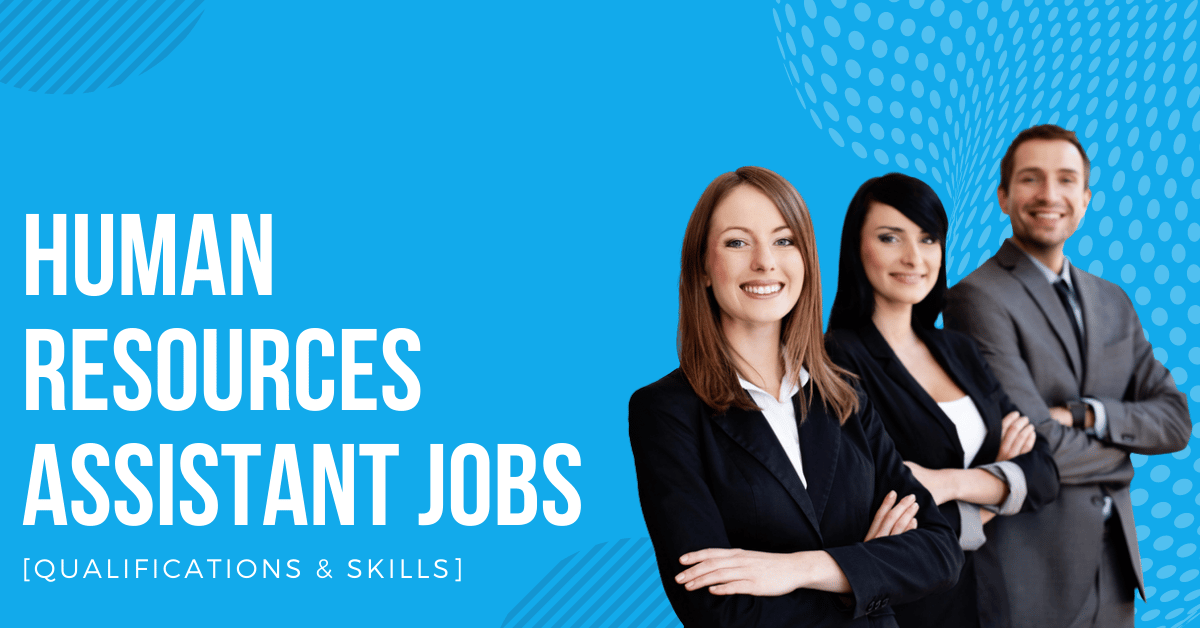 Human Resources Assistant Jobs [Qualifications & Skills]