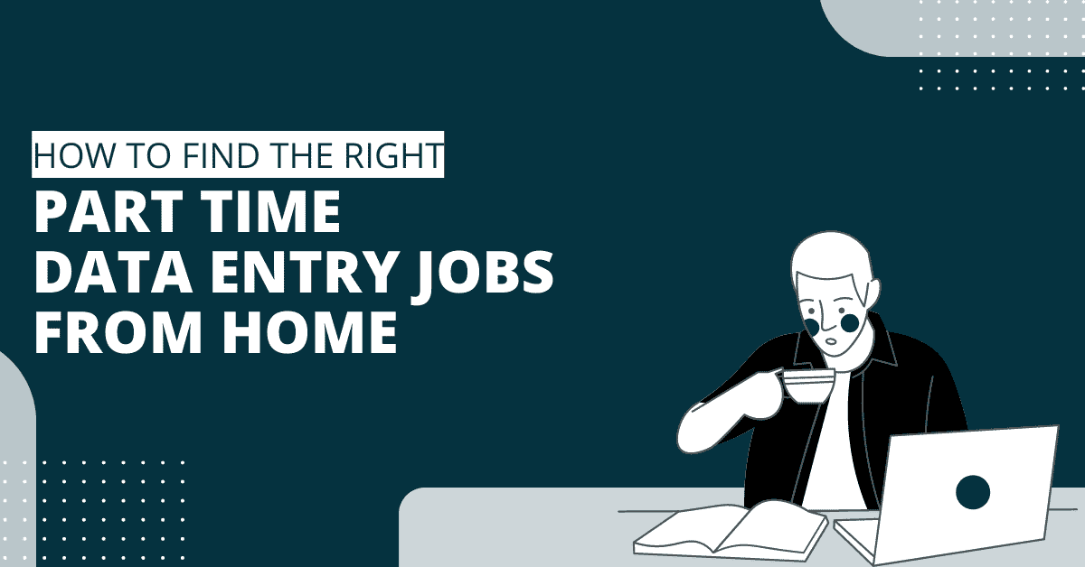 How To Find The Right Part Time Data Entry Jobs From Home?