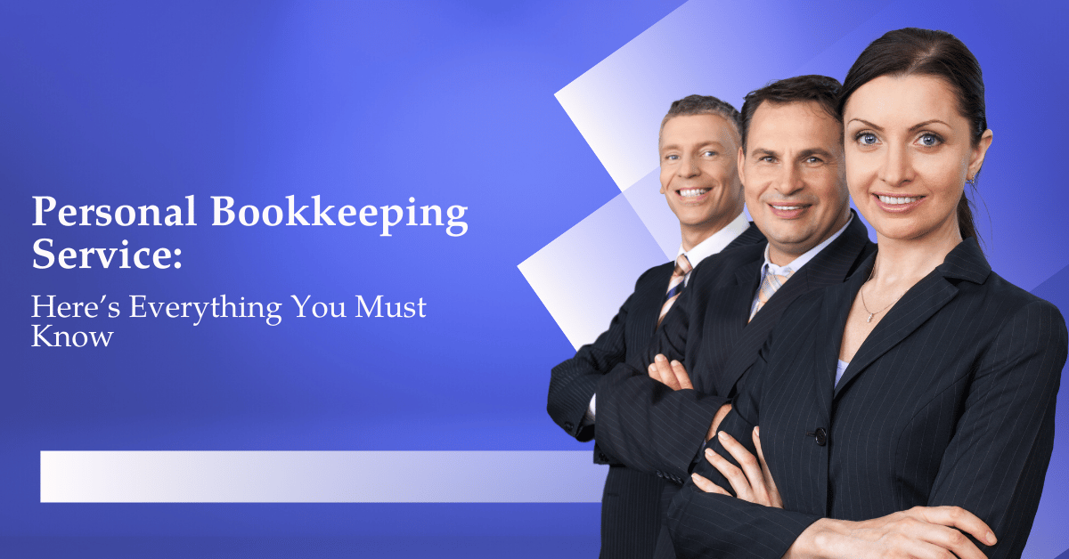 Personal Bookkeeping Service: Here’s Everything you must know