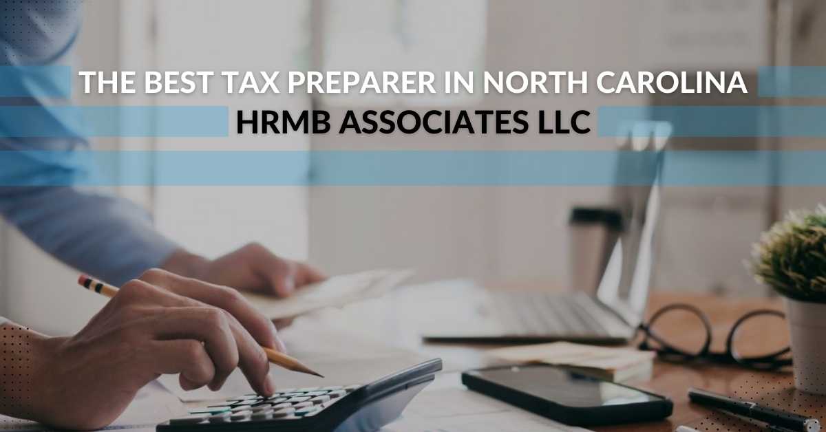 The Best Tax Preparer In North Carolina | HRMB Associates LLC
