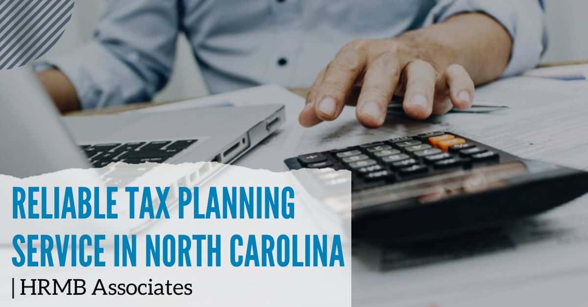 Reliable Tax Planning Service In North Carolina | HRMB Associates